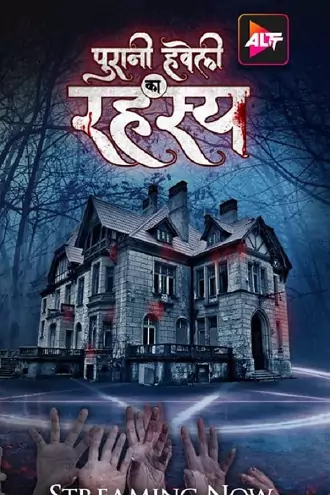 Puraani Havveli Ka Rahasya | 2023 | Season 1 | Hindi | ALT | Complete All Episodes | 480p 720p 1080p Puraani Havveli Ka Rahasya | 2023 | Season 1 | Hindi | ALT | Complete All Episodes | 480p 720p 1080p